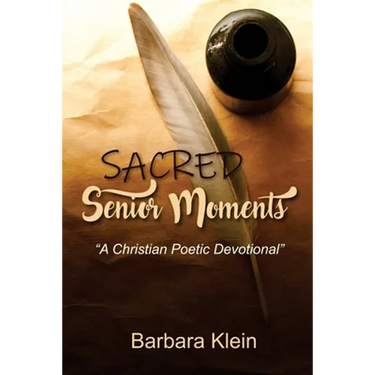 Sacred Senior Moments: "A Christian Poetic Devotional"