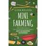 Mini Farming: What You Need to Know to Start Your Own Small Farm and a Guide to Backyard Beekeeping for Beginners