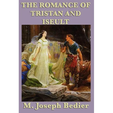 The Romance of Tristan and Iseult: A Legendary Tale of Love and Chivalry