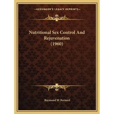Nutritional Sex Control And Rejuvenation (1960)