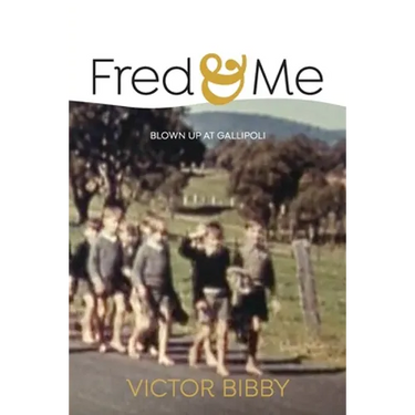 Fred and Me: Blown up at Gallipoli