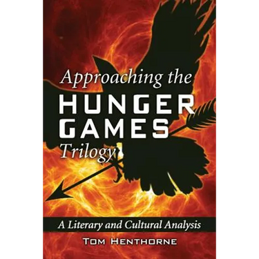 Approaching the Hunger Games Trilogy: A Literary and Cultural Analysis