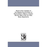 Report of the Committee of Investigation from the House of Representatives, Illinois, to Inquire Into the Affiars of the New State House. Reported by