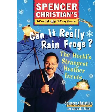 Can It Really Rain Frogs?: The World's Strangest Weather Events