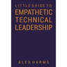 The Little Guide to Empathetic Technical Leadership