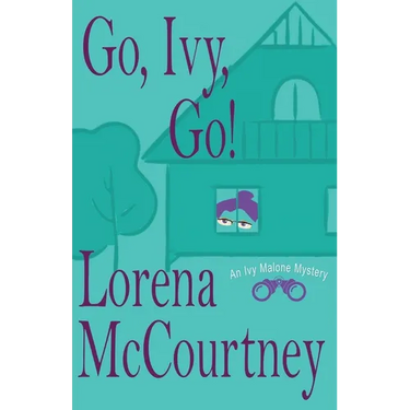 Go, Ivy, Go!: Ivy Malone Mysteries, Book 5