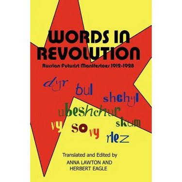 Words in Revolution: Russian Futurist Manifestoes 1912-1928
