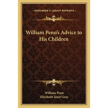 William Penn's Advice to His Children