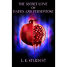 The Secret Love of Hades and Persephone