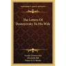 The Letters Of Dostoyevsky To His Wife