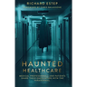 Haunted Healthcare: Medical Professionals and Patients Share their Encounters with the Paranormal