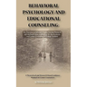 Behavioral Psychology and Educational Counseling: An Overview of Selected Origins, Current Research and the Application Implications for the Academic
