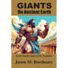 Giants on Ancient Earth: An In-Depth Study of the Nephilim