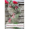 When Love Grows