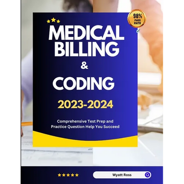 Medical Billing & Coding 2023-2024: Comprehensive Test Prep and Practice Question Help You Succeed