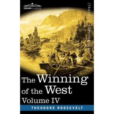 The Winning of the West, Vol. IV (in four volumes): Louisiana and the Northwest, 1791-1807