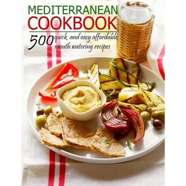 Mediterranean Cookbook: 500 quick and easy affordable mouth watering recipes