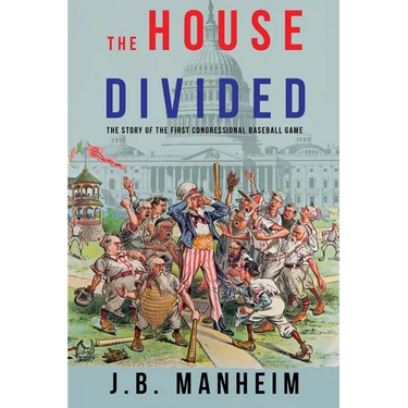 The House Divided: The Story of the First Congressional Baseball Game