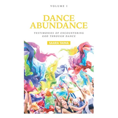 Dance Abundance: Testimonies of Encountering God Through Dance