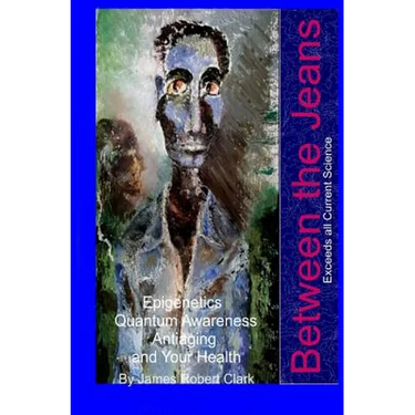 Between the Jeans: Epigentics, Awareness, Antiaging, and Health Exceeding Currenr Science