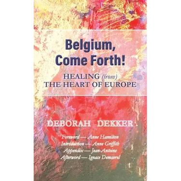 Belgium, Come Forth! Healing (from) the Heart of Europe
