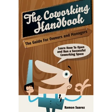 The Coworking Handbook: Learn How To Create and Manage a Succesful Coworking Space