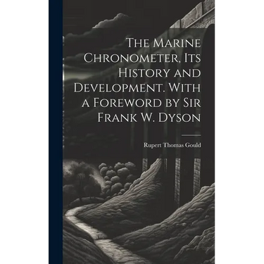The Marine Chronometer, its History and Development. With a Foreword by Sir Frank W. Dyson