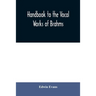Handbook to the vocal works of Brahms; preceded by a didactic section and followed by copious tables of reference