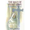 The Way of Silent Love: Carthusian Novice Conferences Volume 149