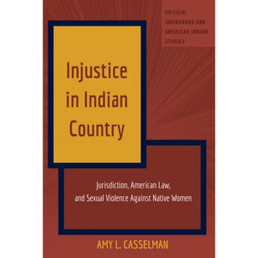Injustice in Indian Country: Jurisdiction, American Law, and Sexual Violence Against Native Women