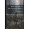 Catholicism In Mediaeval Wales