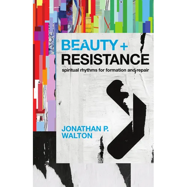 Beauty and Resistance: Spiritual Rhythms for Formation and Repair