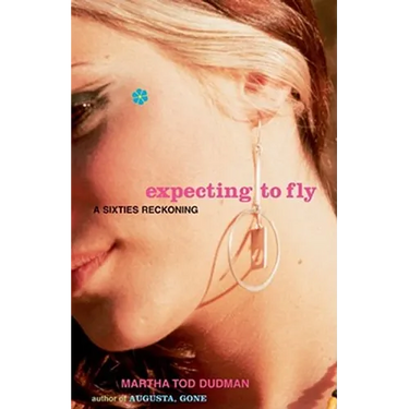 Expecting to Fly: A Sixties Reckoning