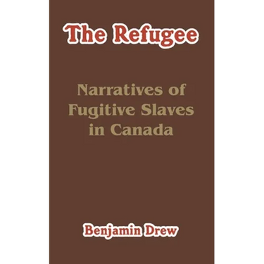 The Refugee: Narratives of Fugitive Slaves in Canada