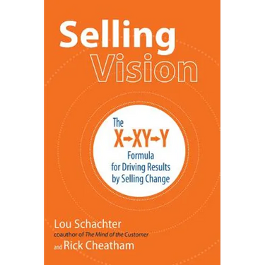 Selling Vision: The X-XY-Y Formula for Driving Results by Selling Change