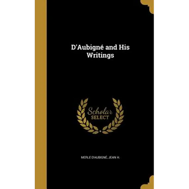 D'Aubigné and His Writings