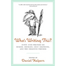 Who's Writing This?: Fifty-Five Writers on Humor, Courage, Self-Loathing, and the Creative Process