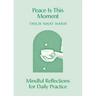 Peace Is This Moment: Mindful Reflections for Daily Practice