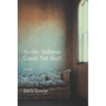 So the Sadness Could Not Hurt