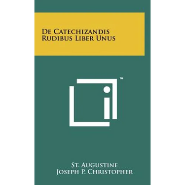 De Catechizandis Rudibus Liber Unus