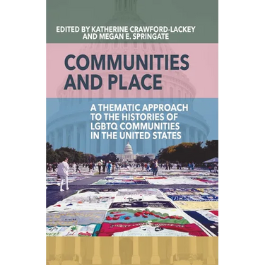 Communities and Place: A Thematic Approach to the Histories of LGBTQ Communities in the United States