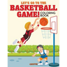 Let's Go to the Basketball Game! Coloring Book