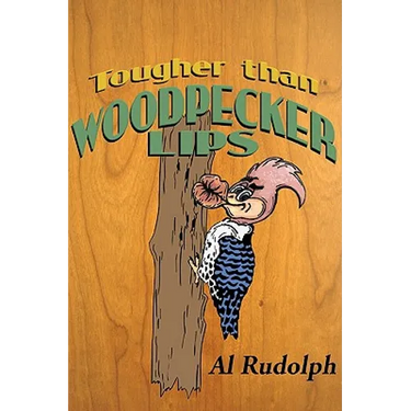 Tougher Than Woodpecker Lips