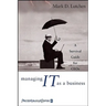 Managing IT as a Business: A Survival Guide for CEOs