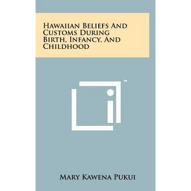 Hawaiian Beliefs and Customs During Birth, Infancy, and Childhood
