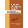Policing American Indians: A Unique Chapter in American Jurisprudence