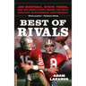 Best of Rivals: Joe Montana, Steve Young, and the Inside Story Behind the Nfl's Greatest Quarterback Controversy