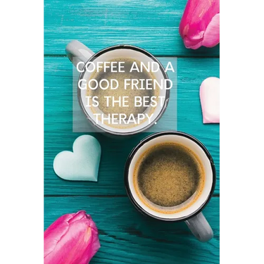 Coffee And A Good Friend Is The Best Therapy: Pretty Turquoise Journal for Coffee Lovers