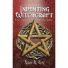 Inventing Witchcraft: A Case Study in the Creation of a New Religion