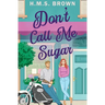Don't Call Me Sugar